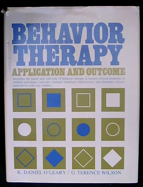 O'LEARY, K DANIEL WILSON, G TERENCE. : 'Behavior therapy Application and outcome, Describes the nature and vital role of behavior therapy in modern clinical treatment of children and adults; critically evaluates treatment effectiveness; and illustrates clinical applications with case studies.'
