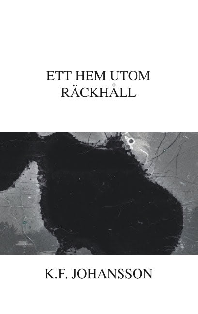 K. F. Johansson : Ett hem utom räckhåll