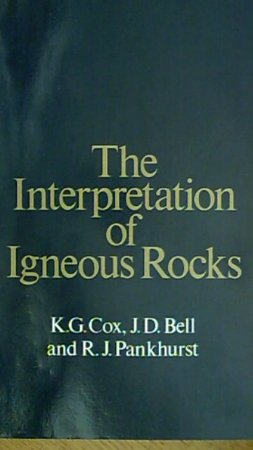 Cox, K. G. Bell, J. D. Pankhurst, R. J : The Interpretation of Igneous Rocks
