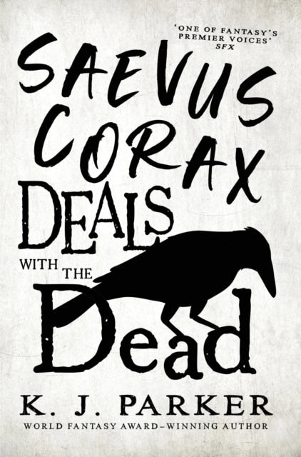 K. J. Parker : Saevus Corax Deals with the Dead