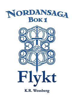 K. R. Wessberg : Nordansaga, bok 1. Flykt