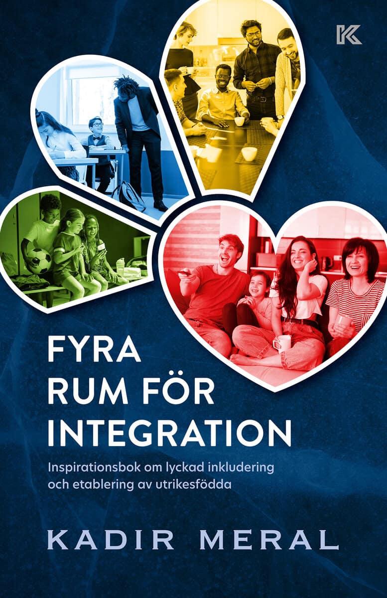 Kadir Meral : Fyra rum för integration : inspirationsbok om lyckad inkludering och etablering av utrikesfödda