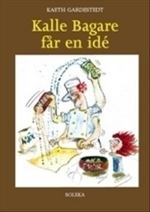 Kaeth Gardestedt : Kalle Bagare får en idé