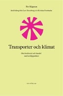 Kågeson, Per ; Zetterberg, Lars ; Forsbacka, Kristina : Transporter och klimat. Om koldioxid och handel med utsläppsrätter