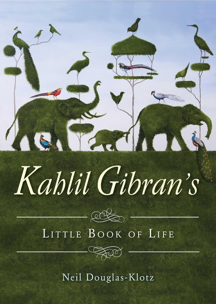 Kahil Gibran : Kahlil gibrans little book of life
