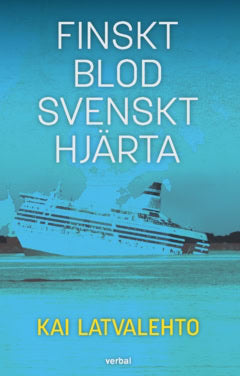 Kai Latvalehto : Finskt blod, svenskt hjärta