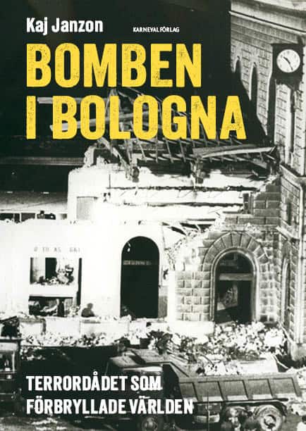 Kaj Janzon : Bomben i Bologna : terrordådet som förbryllade världen