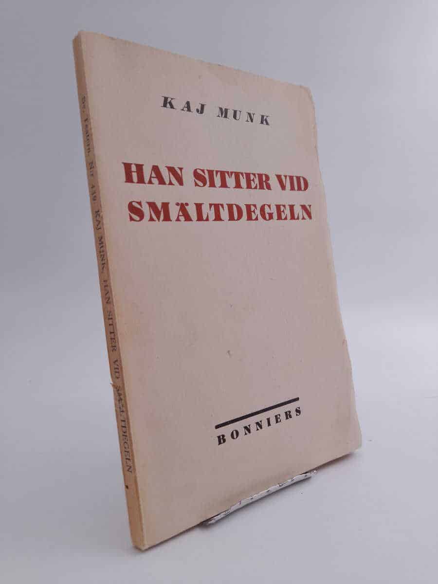 Kaj Munk : Han sitter vid smältdegeln