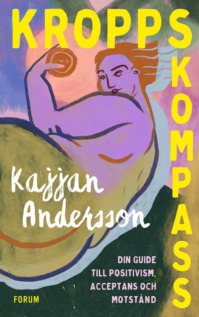 Kajjan Andersson : Kroppskompass : din guide till positivism, acceptans och motstånd