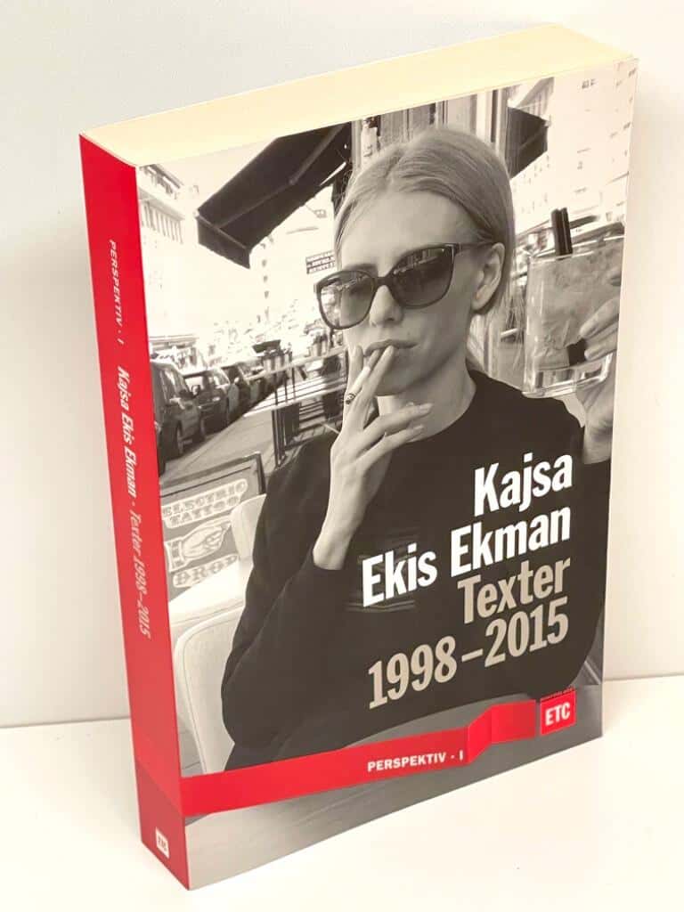 Kajsa Ekis Ekman : Texter 1998-2015