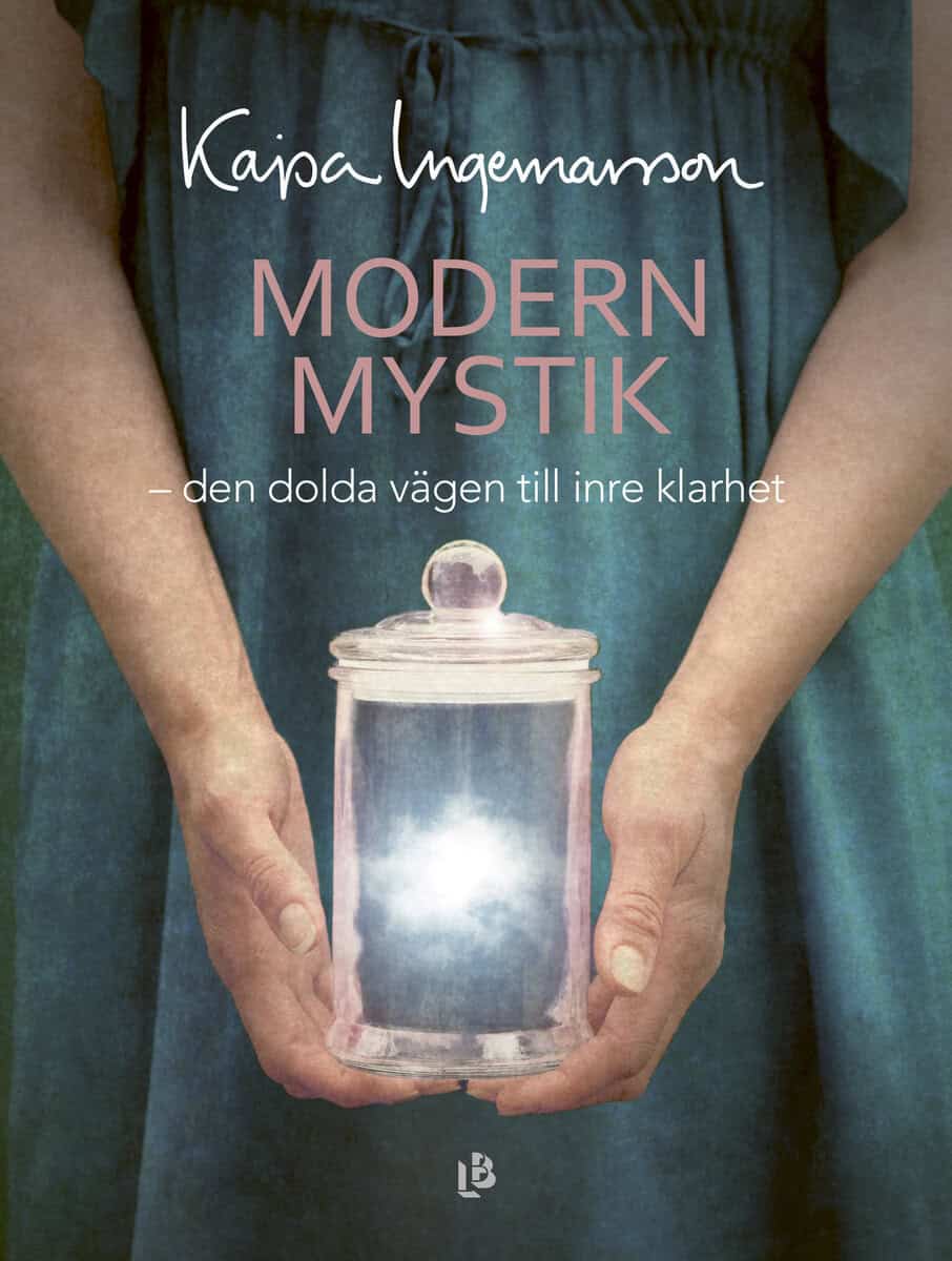 Kajsa Ingemarsson : Modern mystik : den dolda vägen till inre klarhet