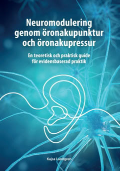 Kajsa Landgren : Neuromodulering genom öronakupunktur och öronakupressur.