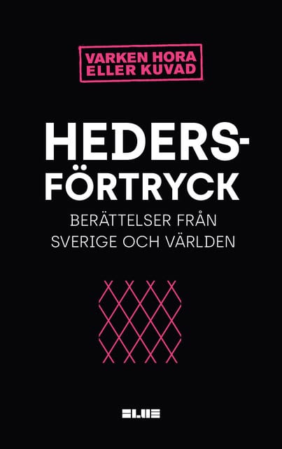 Kakabaveh, Amineh ; Varken hora eller kuvad : Hedersförtryck : berättelser i Sverige och Världen