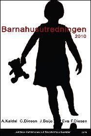 Kaldal, Anna ; Diesen, Christian ; Beije, Johan ; Diesen, Eva F. : Barnahusutredningen 2010