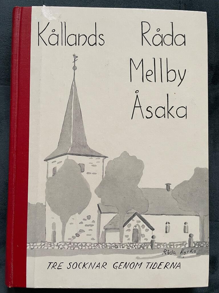 Kållands-Råda Hembygdsförening : Kållands-Råda - Mellby - Åsaka. Tre socknar genom tiderna