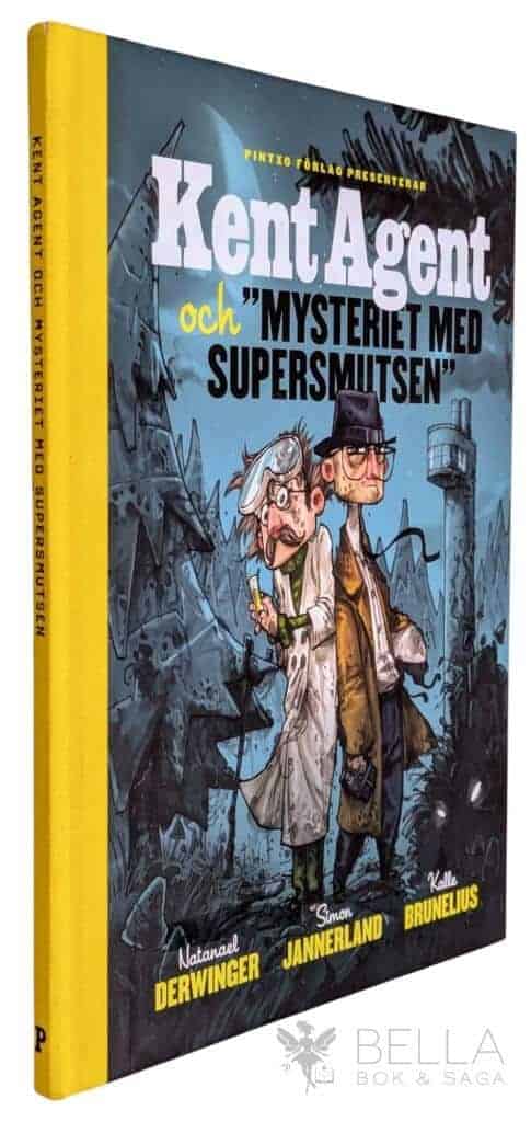 Kalle Brunelius ; Natanael Derwinger ; Simon Jannerland : Kent Agent och mysteriet med supersmutsen - Kent Agent - Bok 1