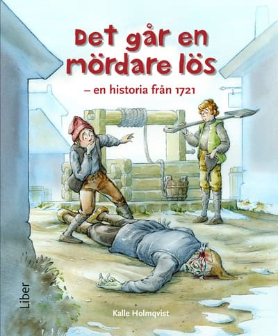 Kalle Holmqvist : Det går en mördare lös - en historia från år 1721