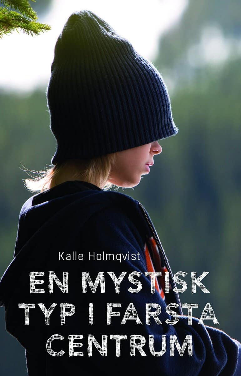 Kalle Holmqvist : En mystisk typ i Farsta centrum