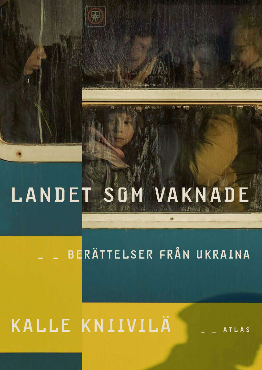Kalle Kniivilä : Landet som vaknade : berättelser från Ukraina