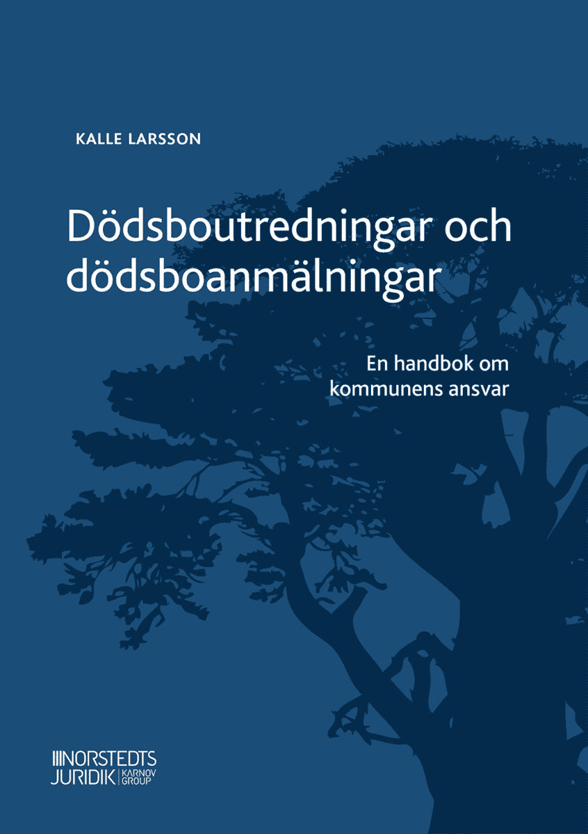 Kalle Larsson : Dödsboutredningar och dödsboanmälningar : en handbok om kommunens ansvar
