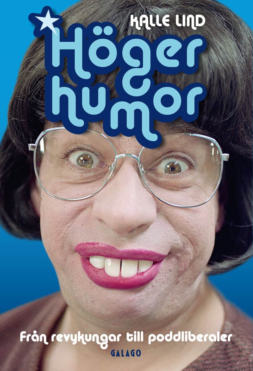 Kalle Lind : Högerhumor : från revykungar till poddliberaler