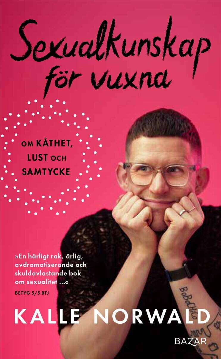 Kalle Norwald : Sexualkunskap för vuxna : om kåthet, lust och samtycke