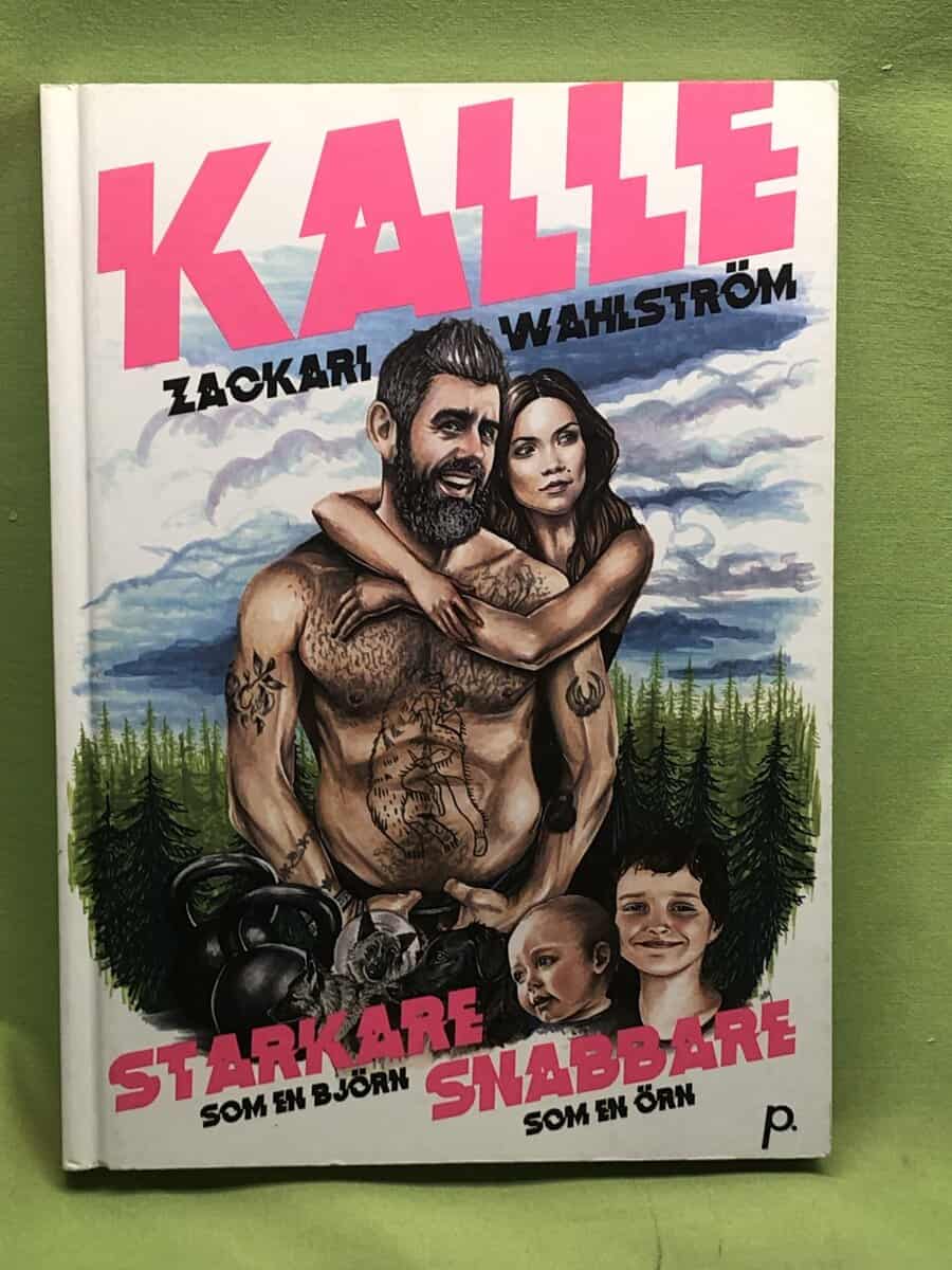 Kalle Zackari Wahlström : Starkare som en björn, snabbare som en örn