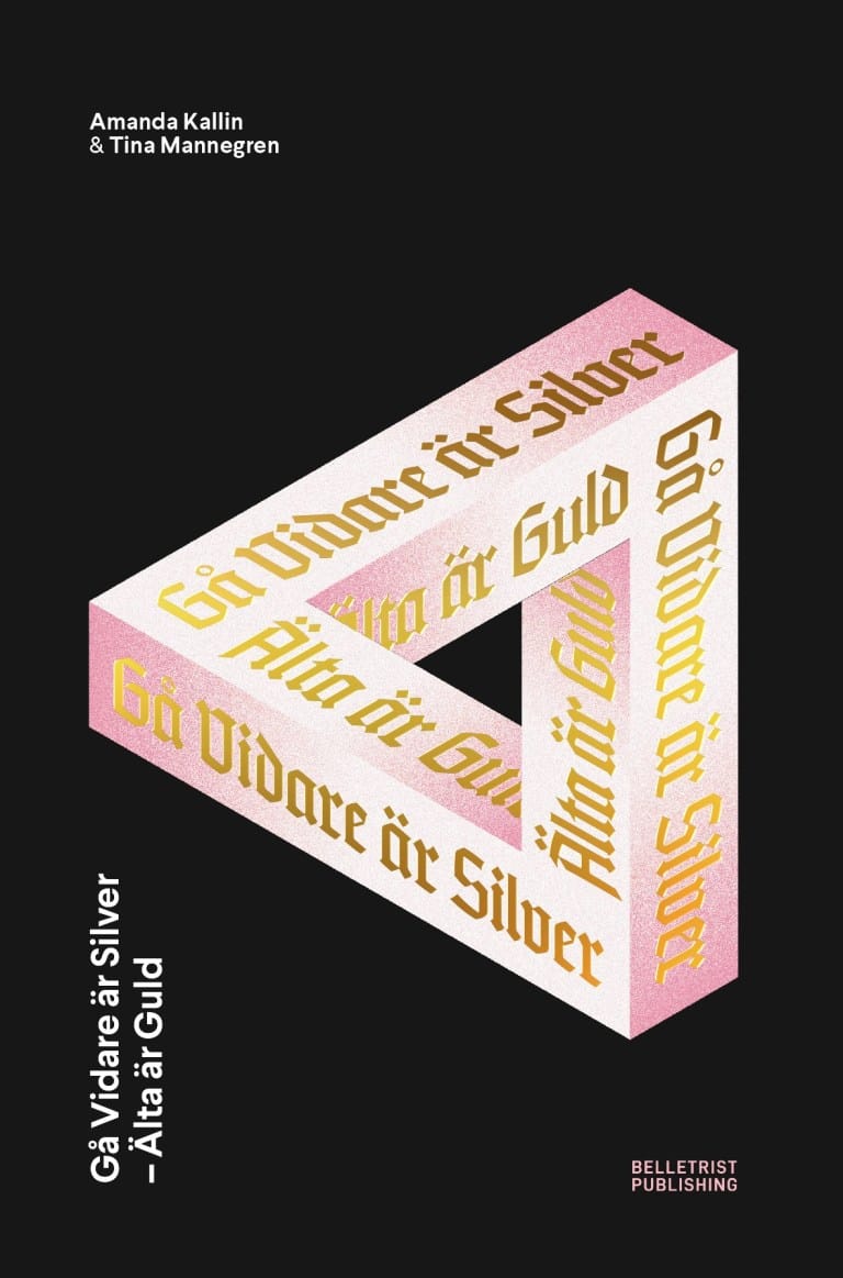 Kallin, Amanda ; Mannegren, Tina : Gå Vidare är Silver - Älta är Guld