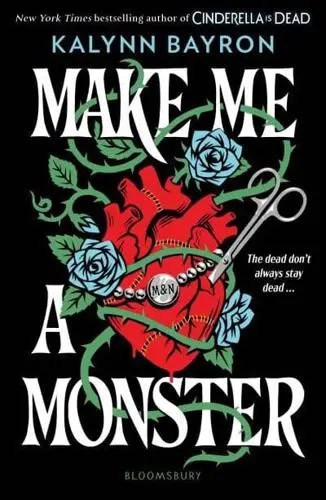 Kalynn Bayron : Make Me a Monster