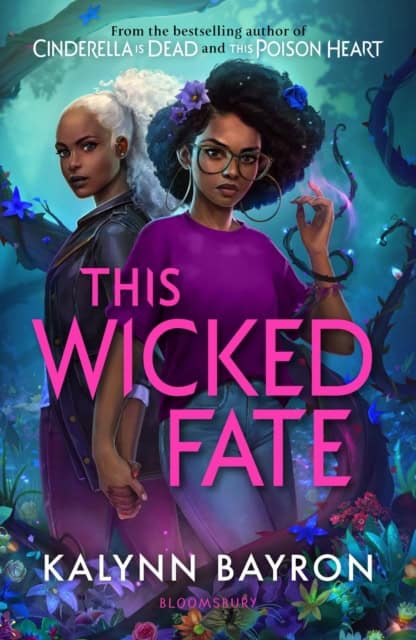 Kalynn Bayron : This Wicked Fate - from the author of the TikTok sensation Cinderella is De