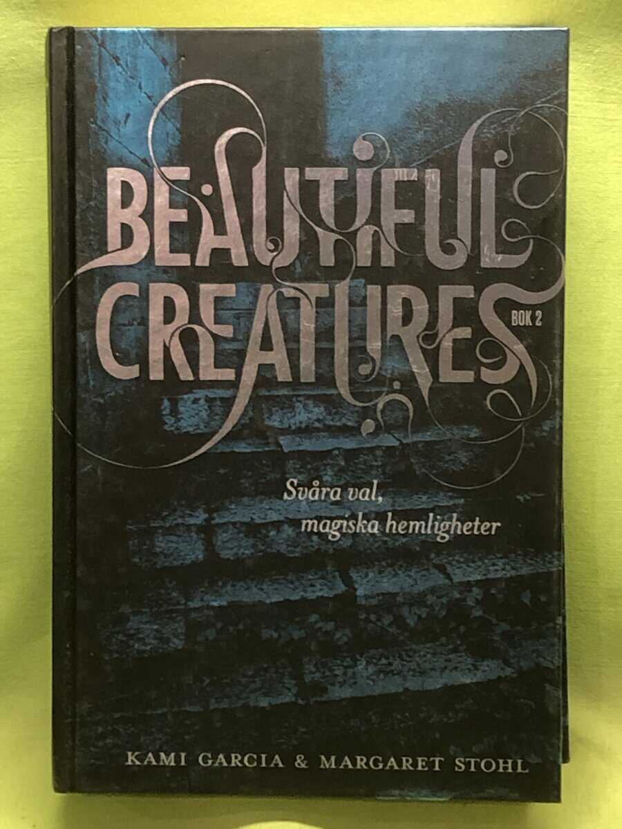 Kami Garcia : Beautiful Creatures Bok 2, Svåra val, magiska hemligheter