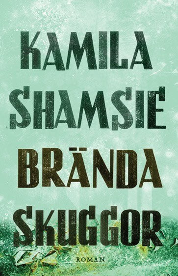 Kamila Shamsie : Brända skuggor