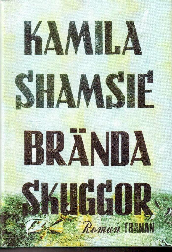 Kamila Shamsie : Brända skuggor