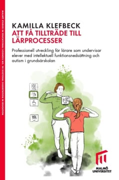 Kamilla Klefbeck : Att få tillträde till lärprocesser : professionell utveckling för lärare som undervisar elever med intellektuell funktionsnedsättning och autism i grundsärskolan