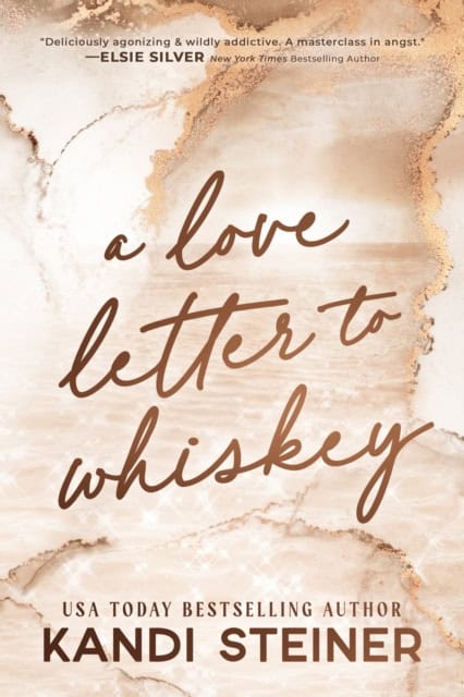 Kandi Steiner : A Love Letter To Whiskey