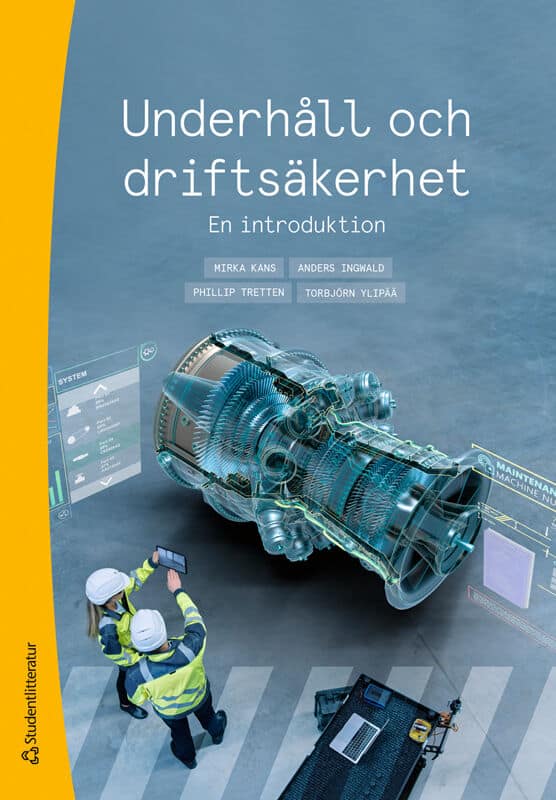 Kans, Mirka ; Ingwald, Anders ; Tretten, Phillip ; Ylipää, Torbjörn : Underhåll och driftsäkerhet : en introduktion