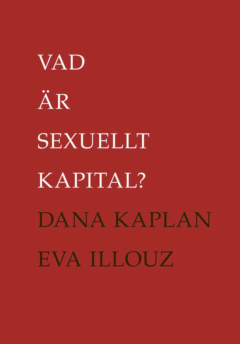 Kaplan, Dana ; Illouz, Eva : Vad är sexuellt kapital?