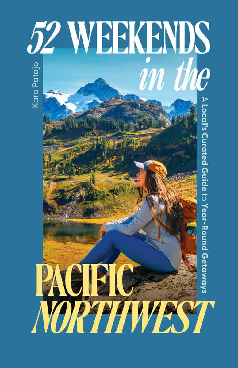 Kara Patajo : 52 Weekends in the Pacific Northwest