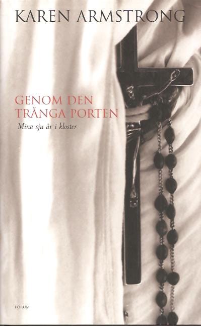 Karen Armstrong : Genom den trånga porten - Mina sju år i kloster