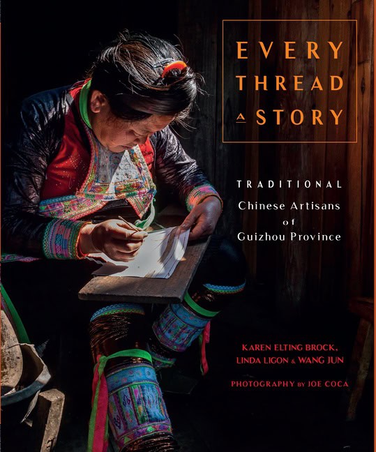 Karen Elting Brock - Wang Jun - Zeng Li : Every Thread A Story & The Secret Language Of Miao Embroide