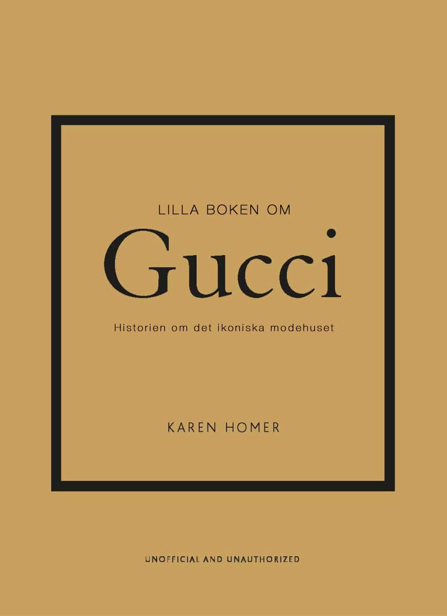 Karen Homer : Lilla boken om Gucci : historien om det ikoniska modehuset