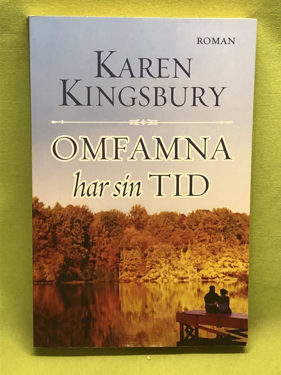 Karen Kingsbury : Omfamna har sin tid