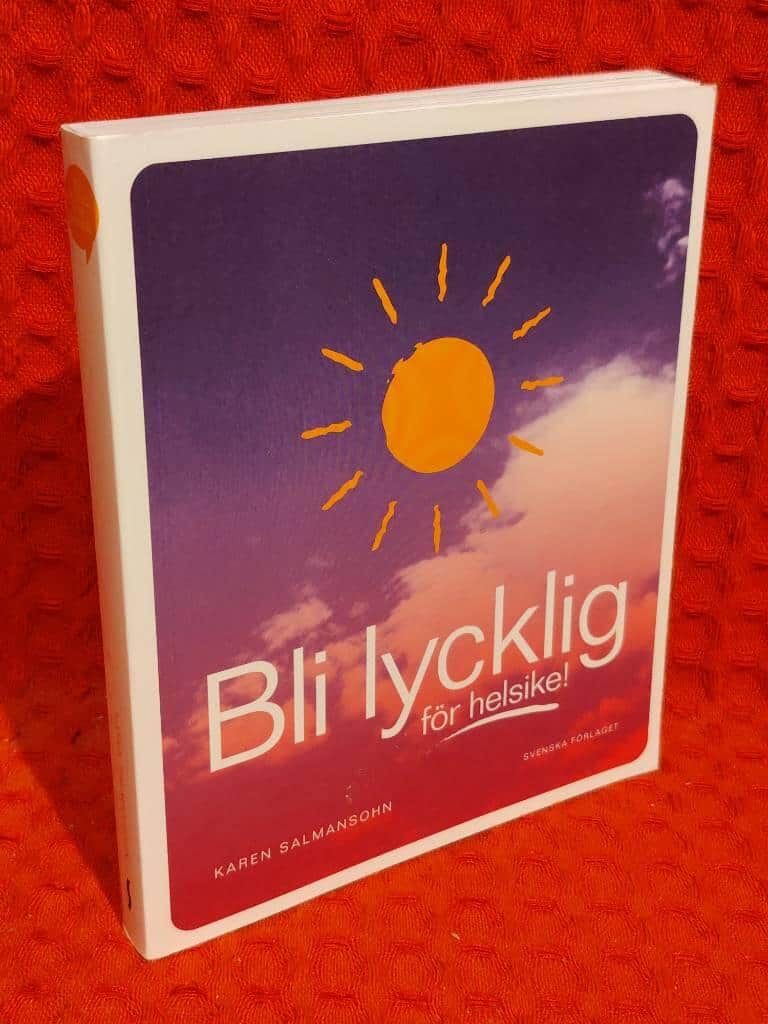 Karen Salmansohn : Bli lycklig för helsike!