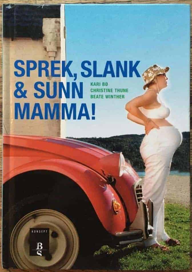Kari m fl Bö : Sprek, slank & sunn mamma!
