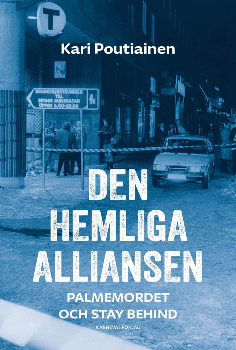 Kari Poutiainen : Den hemliga alliansen : Palmemordet och Stay behind