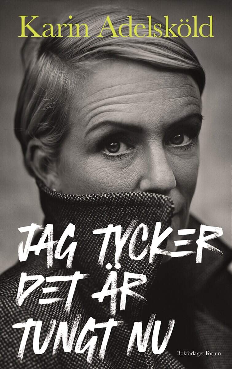 Karin Adelsköld : Jag tycker det är tungt nu
