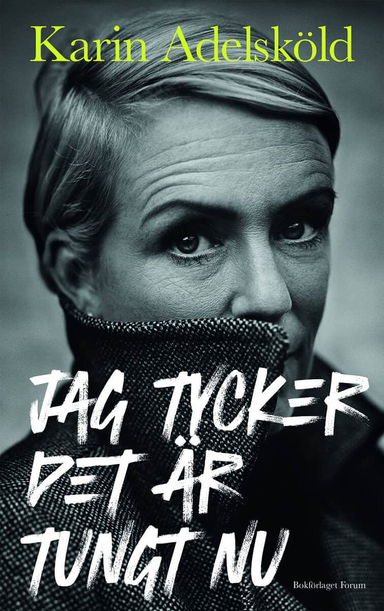 Karin Adelsköld : Jag tycker det är tungt nu