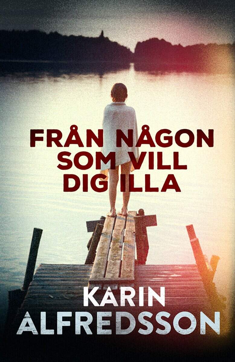 Karin Alfredsson : Från någon som vill dig illa