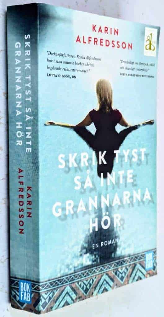 Karin Alfredsson : Skrik tyst så inte grannarna hör