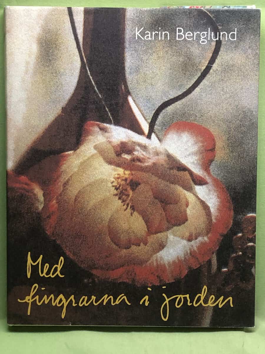 Karin Berglund : Med fingrarna i jorden